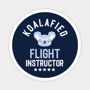 Koalafied Flight Instructor - Funny Gift Idea for Flight Instructors Magnet